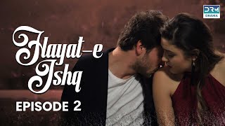 Hayat e Ishq  Episode 2  Turkish Drama  Hande Ercel  TKD  Dramas Central  RA1O [upl. by Mutz]