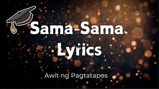 SamaSama Lyrics  Awit ng Pagtatapos  Graduation [upl. by Baldwin]