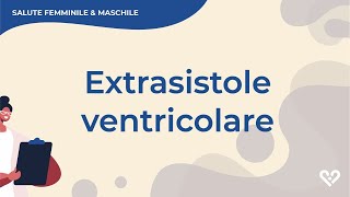 Extrasistole ventricolare cosè e quando la si soffre [upl. by Maller]