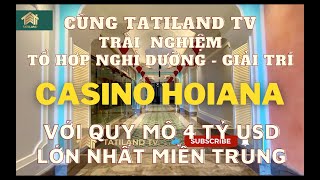 Thâm nhập Khu tổ hợp nghỉ dưỡng giải trí Casino Hoiana quy mô 4 tỷ đô  đẳng cấp nhất miền Trung [upl. by Salvadore]