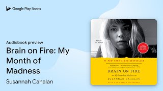 Brain on Fire My Month of Madness by Susannah Cahalan · Audiobook preview [upl. by Ramalahs]