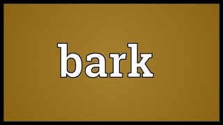 Bark Meaning [upl. by Althea759]