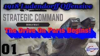 01 Strategic Command WW1 1918 Ludendorff Offensive The Drive On Paris Begins [upl. by Langbehn]