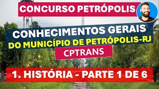 Concurso CPTRANS  Aula 01  Conhecimentos Gerais de PetrópolisRJ  1 História  parte 1 de 6 [upl. by Atnoed907]