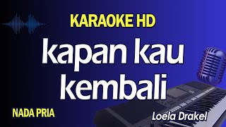 KAPAN KAU KEMBALI KARAOKE  LOELA DRAKEL  NADA PRIA [upl. by Brendan]