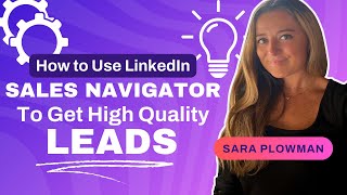 How To Use LinkedIn Sales Navigator To Get High Quality Leads [upl. by Nitsoj]