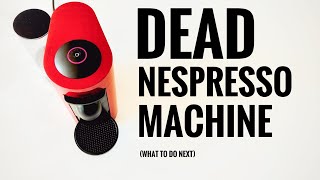 NESPRESSO COFFEE MACHINE DEAD WHAT TO DO NEXT [upl. by Elke]