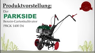 Produktvorstellung Parkside Benzin Gartenkultivator PBGK 1400 D4  Gartenfräse Gartenhacke [upl. by Ycrep36]