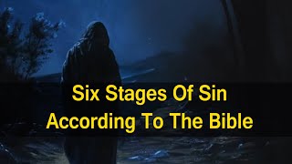 Six Stages Of Sin According To The Bible [upl. by Denny950]