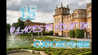 Top 15 Places To Visit In Oxfordshire England [upl. by Madelene]