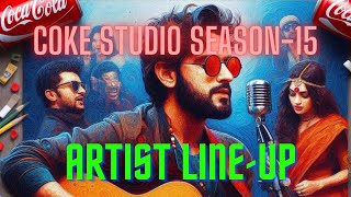 Coke Studio Season 15 Artist Lineup Revealed Starting date [upl. by Goldi]