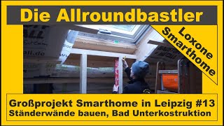 Großprojekt Smarthome in Leipzig 13 Ständerwände bauen  Bad Unterkonstruktion [upl. by Sachiko]