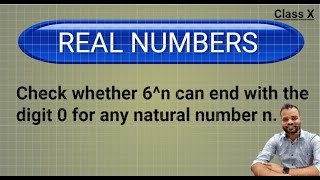 Check whether 6n can end with the digit 0 for any natural number n II Real Numbers II Class X II [upl. by Estas460]