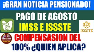 🗓️🎉ENTERATE AHORA📌Pago de agosto IMSS E ISSSTE entérate quien recibe compensación del 100 en pago [upl. by Aryhs805]