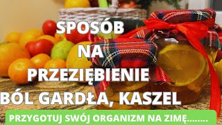 Sposób na przeziębienie ból gardła kaszel Przygotuj swój organizm na zimę [upl. by Araihc]