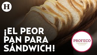 ¡No los comas Profeco revela cuáles son las peores marcas de pan para sándwich que deberías evit [upl. by Cirenoj908]