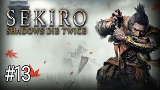 Sekiro Shadows Die Twice P13 [upl. by Gunter]