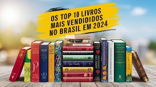 Os Top 10 Livros Mais Vendidos no Brasil em 2024 [upl. by Linnea]