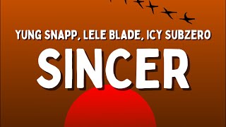 Yung Snapp ft Lele Blade Icy Subzero  SINCER TestoLyrics [upl. by Hilel]