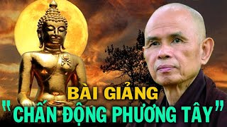 Thiền sư Thích Nhất Hạnh và bài giảng LÀM CHẤN ĐỘNG PHƯƠNG TÂY [upl. by Diane]