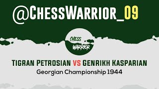 Tigran Petrosian vs Genrikh Kasparian  Georgian Championship 1944  Tbilisi URS [upl. by Elvis914]