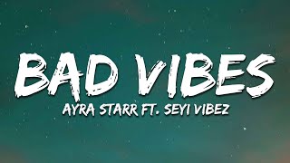 Ayra Starr  Bad Vibes Lyrics ft Seyi Vibez [upl. by Atipul]