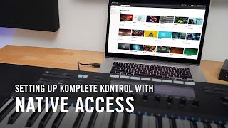 Setting up KOMPLETE KONTROL with Native Access  Native Instruments [upl. by Eidahs]