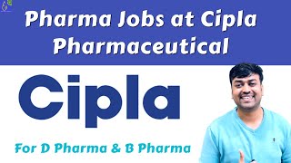 Pharma Jobs at Cipla Pharmaceutical  For D Pharma amp B Pharma  Pharma Jobs Pharmacy Company [upl. by Sydel]