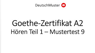 GoetheZertifikat A2  Hören Teil 1  Mustertest 9 [upl. by Sirahs229]