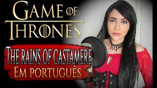 GAME OF THRONES  THE RAINS OF CASTAMERE  As chuvas de Castamere EM PORTUGUÊS FELÍCIA ROCK [upl. by Virginie769]