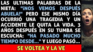 quotAdiós Abuelitaquot Dijo mi NIETA Antes de Tener un TRÁGICO Accidente 3 Años Después en su Tumba [upl. by Sandler]