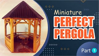 Perfect miniature pergola with an amazing hexagonal design  Part 1 [upl. by Kimmi]