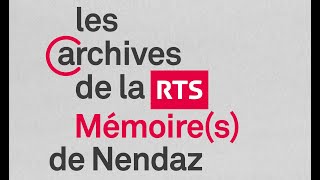 Mémoires de Nendaz  Archives de la RTS  22 mars 2024 [upl. by Bogosian]