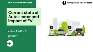 Current state of Auto sector and impact of EV Sector Outlook  EP1  MoneyWorks4me Podcast [upl. by Geraldine]