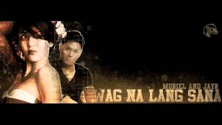 Muriel  Wag Na Lang Sana Feat Jay R Produced by BoJam FREE DOWNLOAD ON DESCRIPTION BOX [upl. by Bast514]