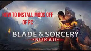 How to install Mods to Blade and sorcery nomad off your pc  watch till the end [upl. by Erbes]