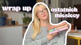 WRAP UP ostatnich miesięcy °❀⋆ೃ࿔･  czemu nic nie czytałam [upl. by Hendrika16]