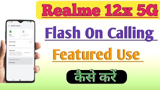 Realme 12x 5G Me Flash On Calling Setting Use Kaise Kare  Call Flash Light Notification On Kare [upl. by Teeniv]