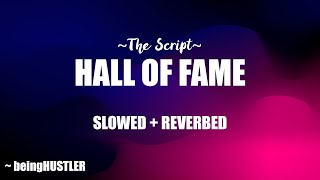 Hall of Fame  Slowed amp Reverbed  TheScript  beingHUSTLER [upl. by Dnomsed]