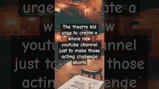 theatre theatrekid acting theurge fyp fypシ゚viral fypage trend viral TikTok givebackmykids [upl. by Parrott742]