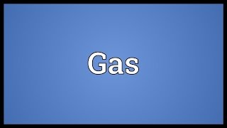 Gas Meaning [upl. by Rizika]