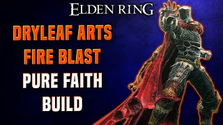 Elden Ring  Dryleaf Arts quotFire Blastquot One Shot DLC Build  Pure Faith Build PvPPvE [upl. by Bradleigh]