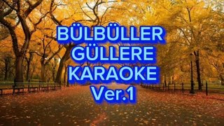 Bülbüller Güllere  Karaoke Si Karar [upl. by Gernhard]