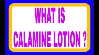 WHAT IS CALAMINE LOTION [upl. by Nwahc]