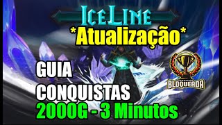 🎮 IceLine  UPDATE  GUIA CONQUISTAS 2000G  EM 3 Minutos 🎮 [upl. by Eseilanna697]