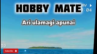 Hobby MateAri Ulamagi Apunai [upl. by Tayler917]