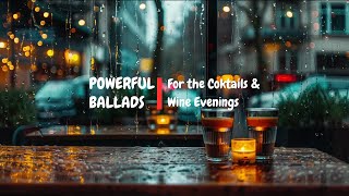 Powerful Ballads Instrumentals  For those Cocktails and Wine Evenings [upl. by Anoet]