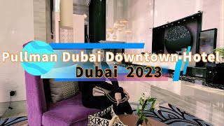 Pullman Dubai Downtown Hotel  2023  Khách sạn Pullman Dubai Downtown [upl. by Guillaume909]