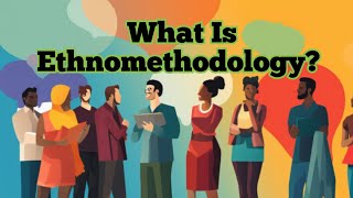 Ethnomethodology  Method  Sociology [upl. by Hluchy]