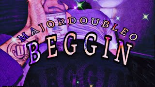 MAJORDOUBLEO  BEGGIN’ Official Audio [upl. by Gwenny]